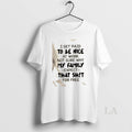 Original I Get Paid To Be Nice At Work Not Sure Why My Family Expect T-Shirts, Hoodie, Sweatshirt | InkRitualCo.com