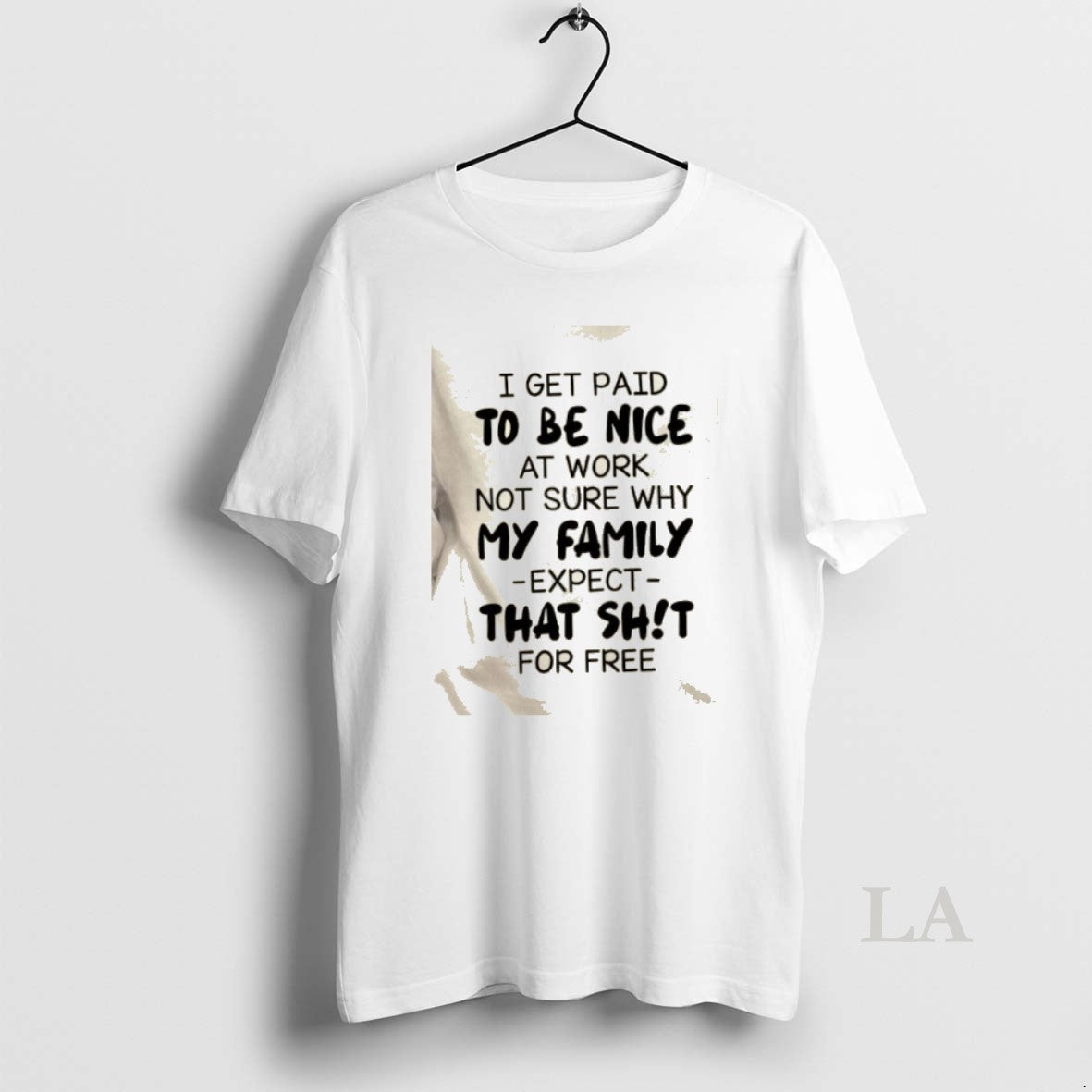Original I Get Paid To Be Nice At Work Not Sure Why My Family Expect T-Shirts, Hoodie, Sweatshirt | InkRitualCo.com
