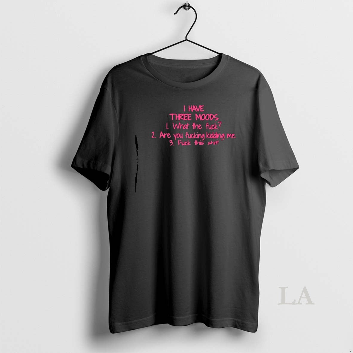 Original I Have Three Moods What The Fuck Are You Fucking Kidding Me Fuck This T-Shirts, Hoodie, Sweatshirt | InkRitualCo.com