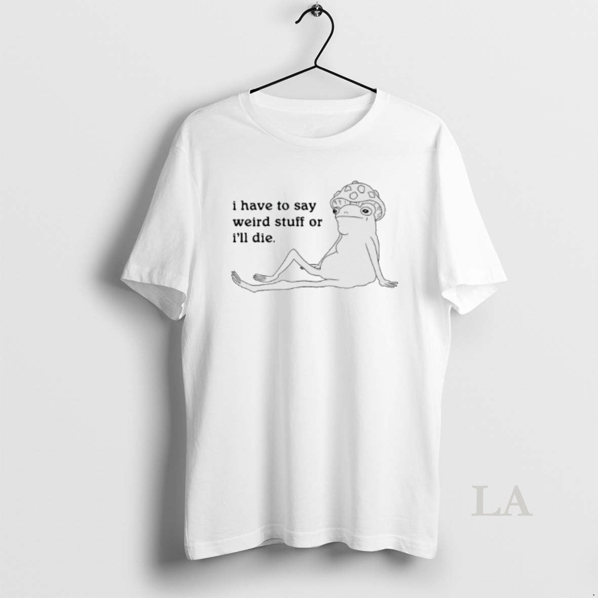 Original I Have To Say Weird Stuff Or Ill Die T-Shirts, Hoodie, Sweatshirt | InkRitualCo.com