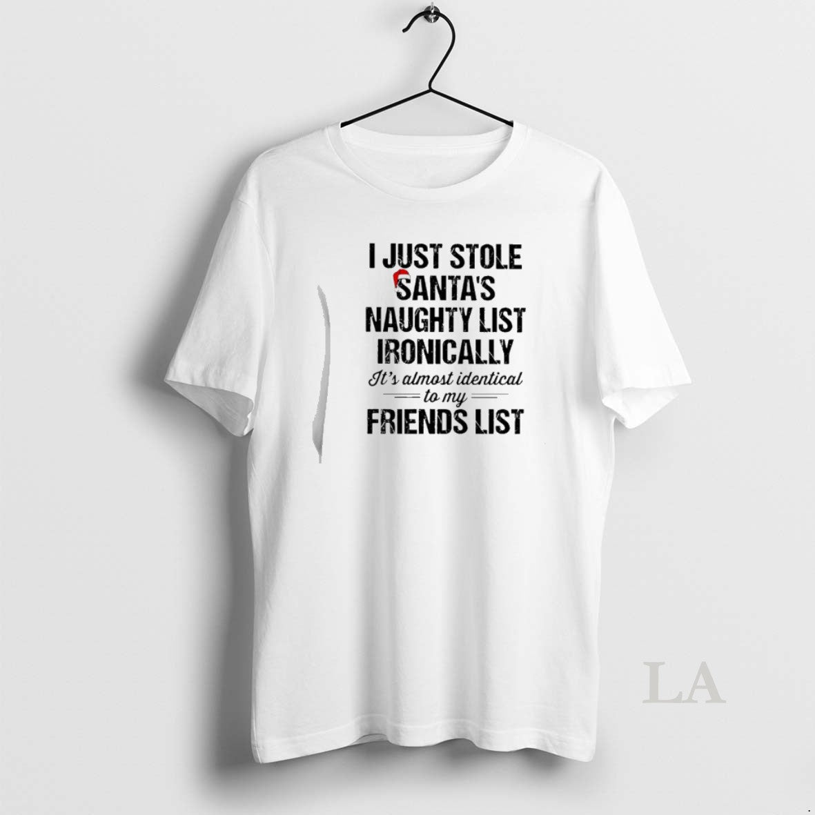 Original I Just Stole Santas Naughty List Ironically Its Almost Identical To My Friend List T-Shirts, Hoodie, Sweatshirt