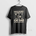 Original I Never Dreamed Id Grow Up To Be S Super Sexy Cat Dad But T-Shirts, Hoodie, Sweatshirt | InkRitualCo.com