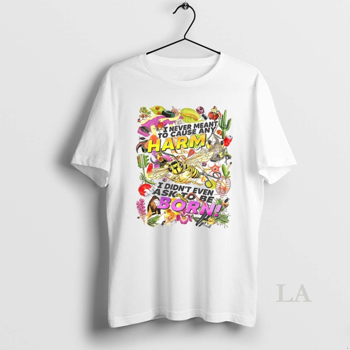 Original I Never Meant To Cause Any Harm I Didnt Even Ask To Be Born T-Shirts, Hoodie, Sweatshirt | InkRitualCo.com