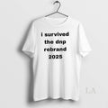 Original I Survived The Dnp Rebrand 2025 T-Shirts, Hoodie, Sweatshirt | InkRitualCo.com
