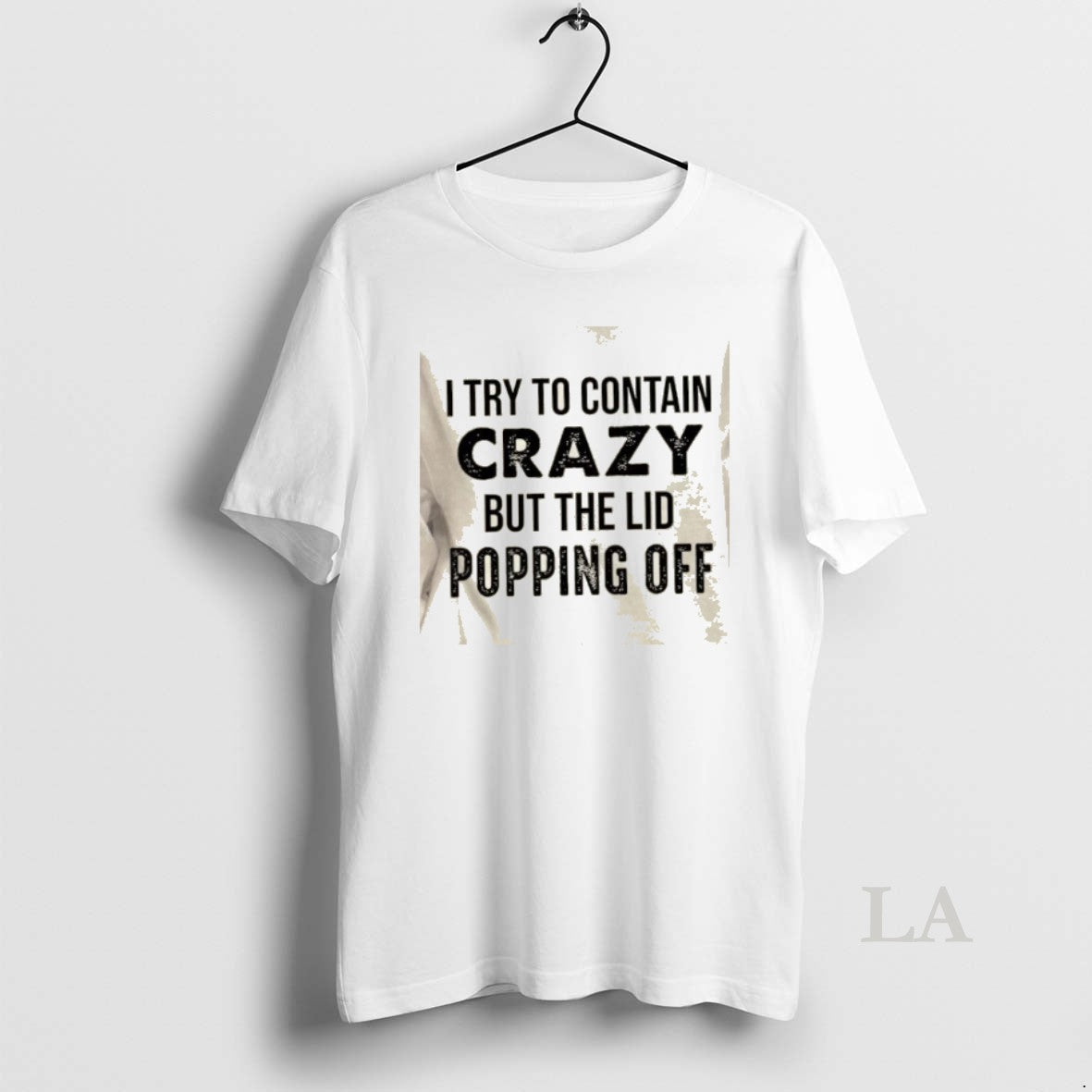 Original I Try To Contain Crazy But The Lids Popping Off Quote T-Shirts, Hoodie, Sweatshirt | InkRitualCo.com