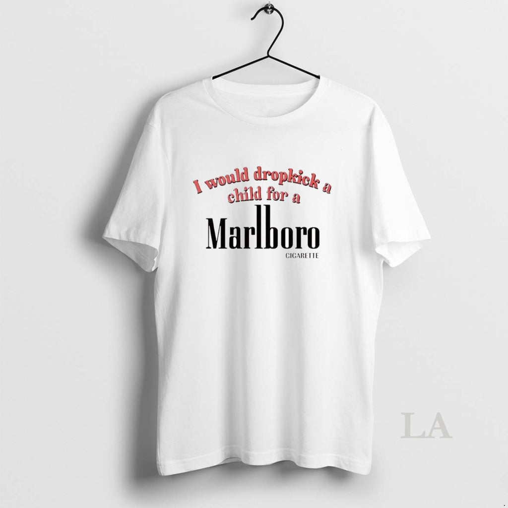 Original I Would Dropkick A Child For A Marlboro Cigarette T-Shirts, Hoodie, Sweatshirt | InkRitualCo.com