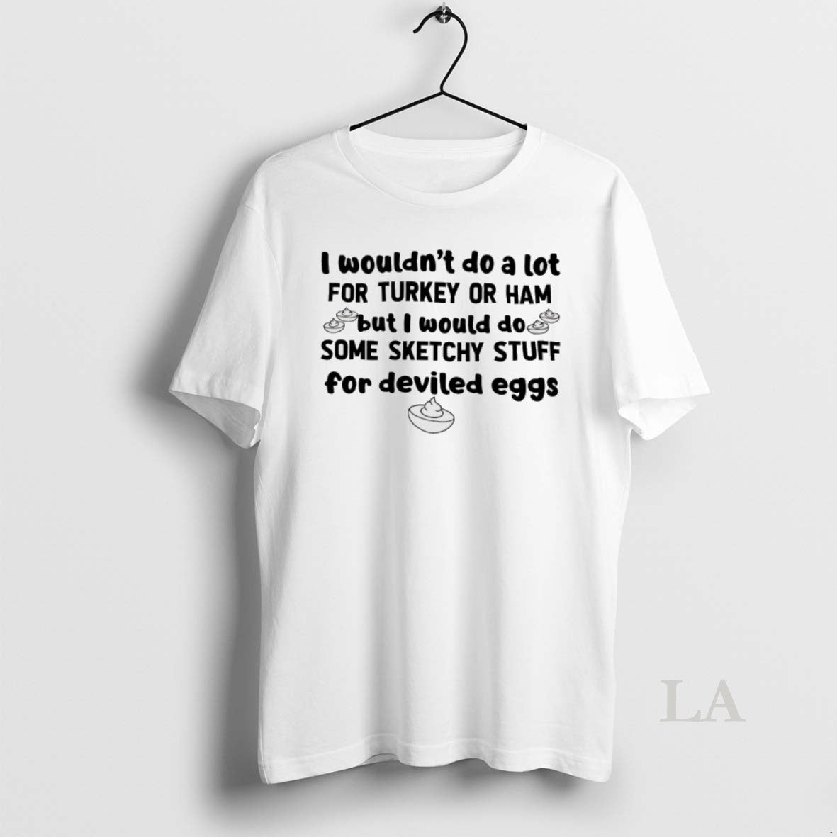 Original I Wouldnt Do A Lot For Turkey Or Ham But I Would Do Some T-Shirts, Hoodie, Sweatshirt | InkRitualCo.com
