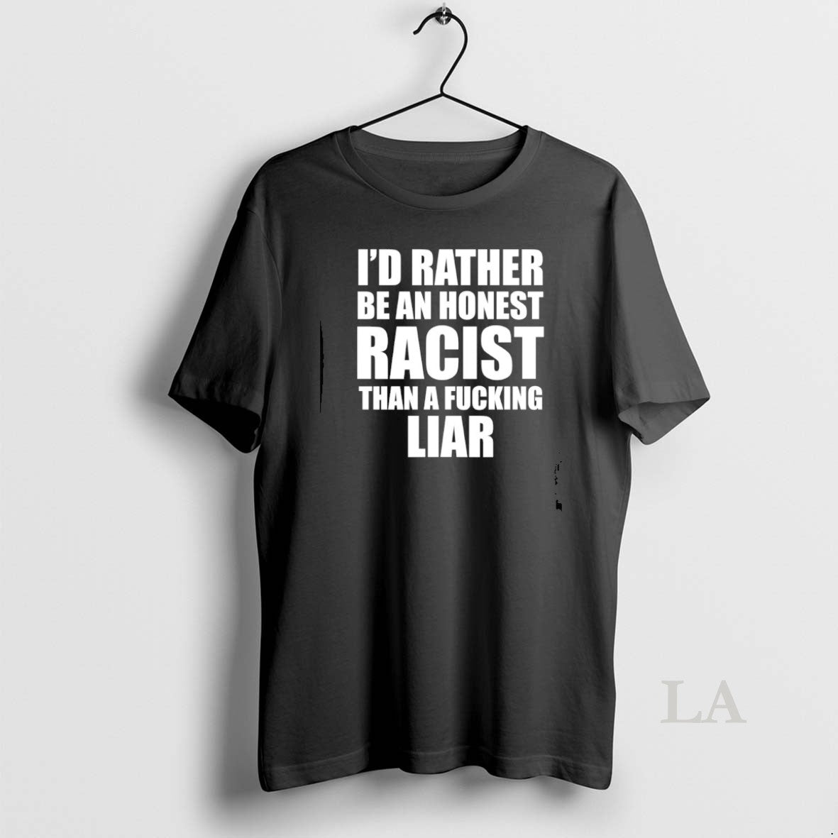 Original Id Rather Be An Honest Racist Than A Fucking Liar T-Shirts, Hoodie, Sweatshirt | InkRitualCo.com