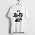Original If I Miss This Jumpshot Ill Kill Myself T-Shirts, Hoodie, Sweatshirt | InkRitualCo.com