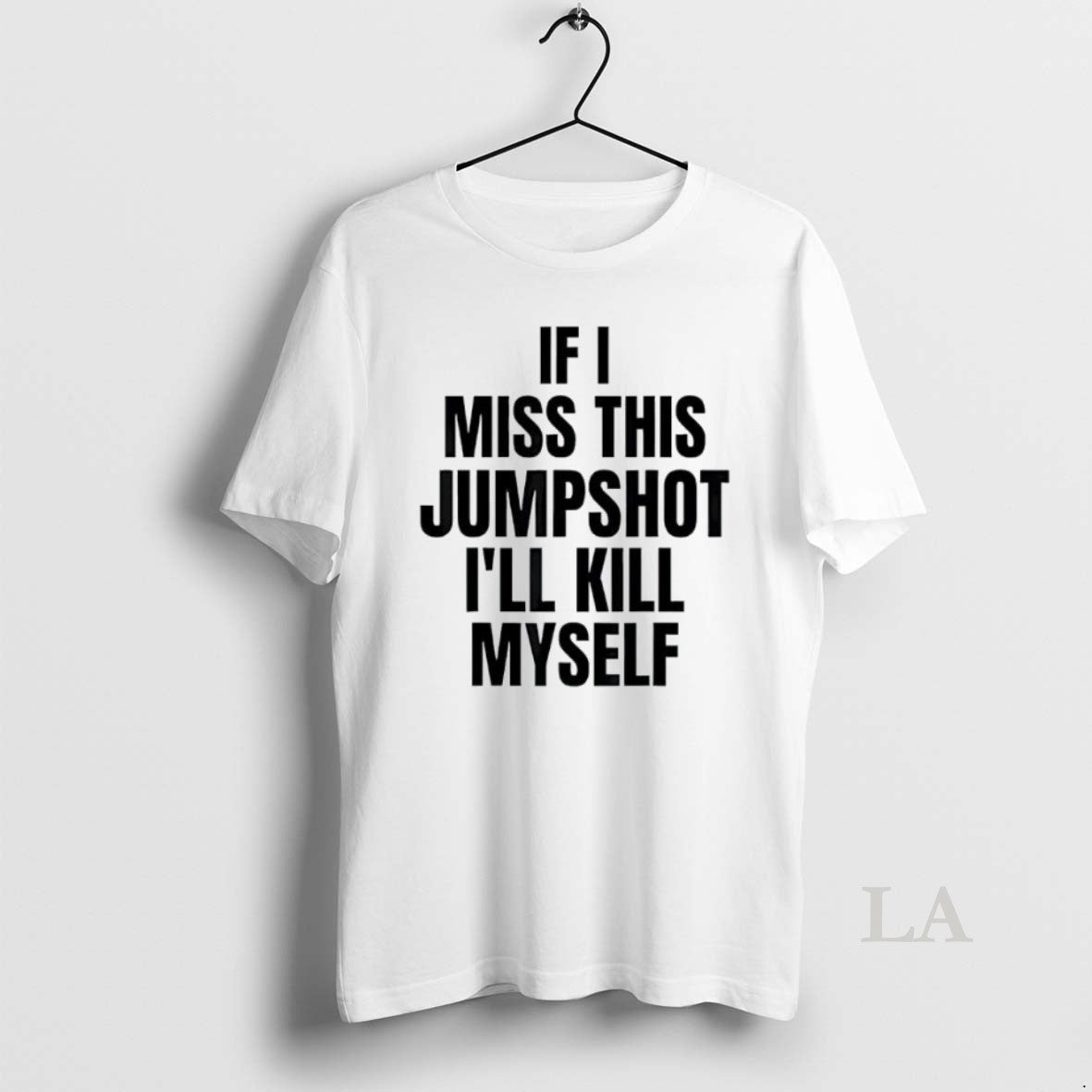 Original If I Miss This Jumpshot Ill Kill Myself T-Shirts, Hoodie, Sweatshirt | InkRitualCo.com