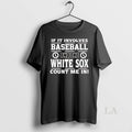 Original If It Involves Baseball And The Chicago White Sox Count Me In T-Shirts, Hoodie, Sweatshirt | InkRitualCo.com