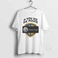 Original If You See Da Police Janus Films T-Shirts, Hoodie, Sweatshirt | InkRitualCo.com