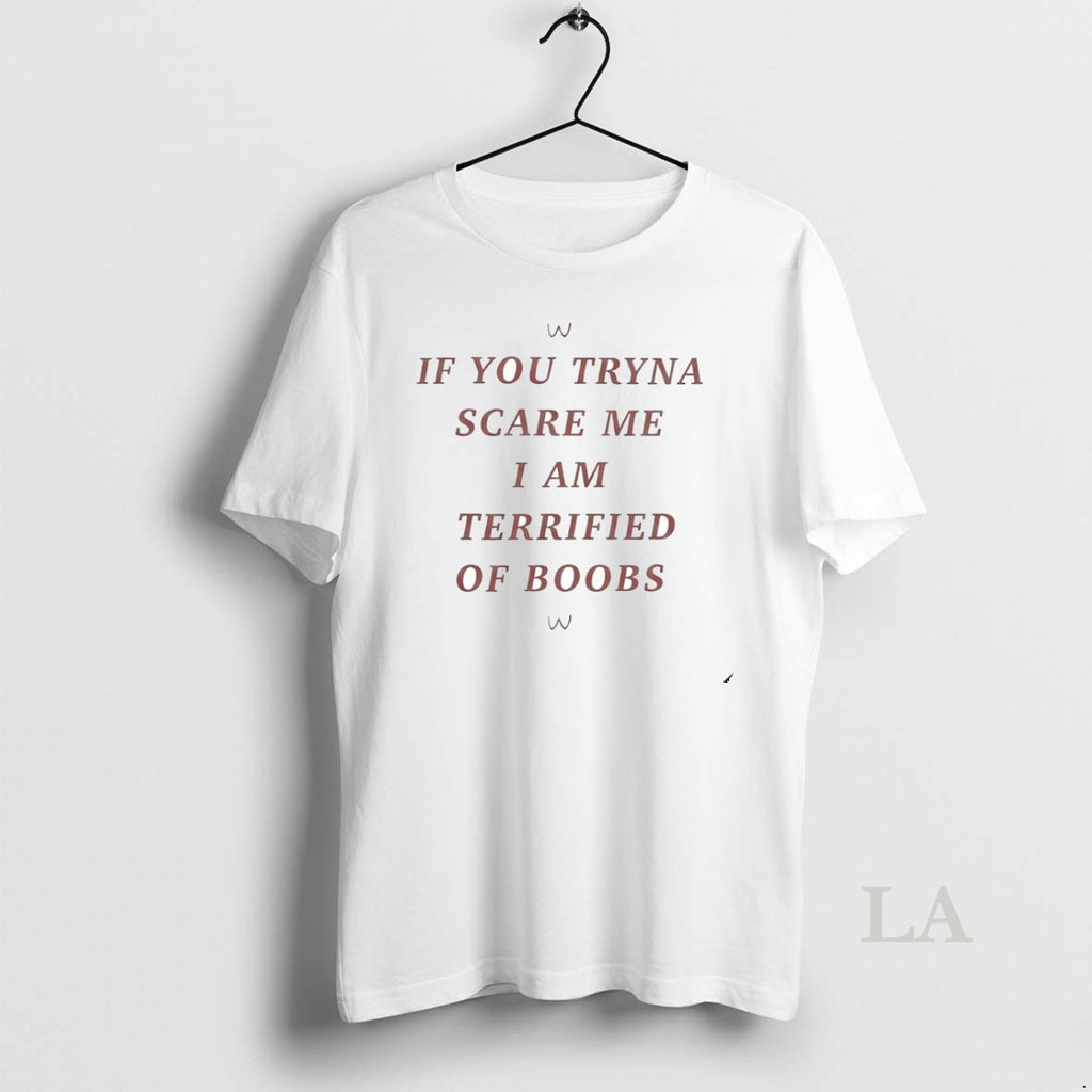 Original If You Tryna Scare Me I Am Terrified Of Boobs Circle T-Shirts, Hoodie, Sweatshirt | InkRitualCo.com