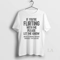 Original If Youre Flirting With Me Please Let Know And Be Extremely Specific T-Shirts, Hoodie, Sweatshirt | InkRitualCo.com