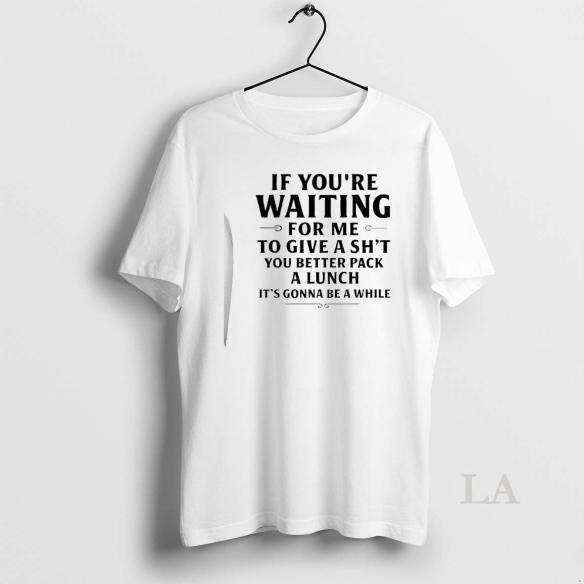 Original If Youre Waiting For Me To Give A Shit You Better Pack A Lunch T-Shirts, Hoodie, Sweatshirt | InkRitualCo.com