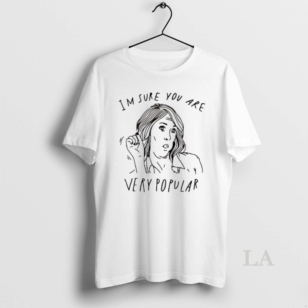 Original Im Sure You Are Very Popular T-Shirts, Hoodie, Sweatshirt | InkRitualCo.com