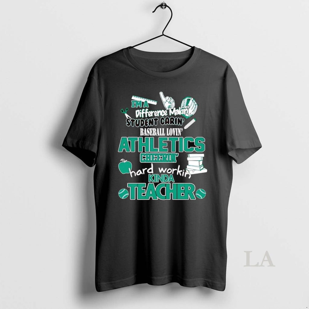 Original Im A Difference Making Student Caring Baseball Loving Oakland Athletics T-Shirts, Hoodie, Sweatshirt
