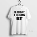 Original Im Doing My Fucking Best Ornaments T-Shirts, Hoodie, Sweatshirt | InkRitualCo.com