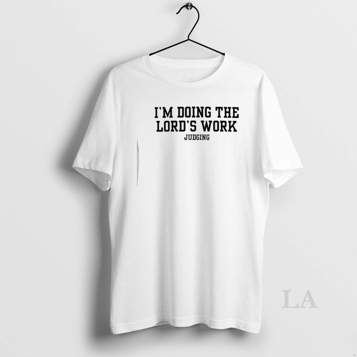 Original Im Doing The Lords Work Judging T-Shirts, Hoodie, Sweatshirt | InkRitualCo.com