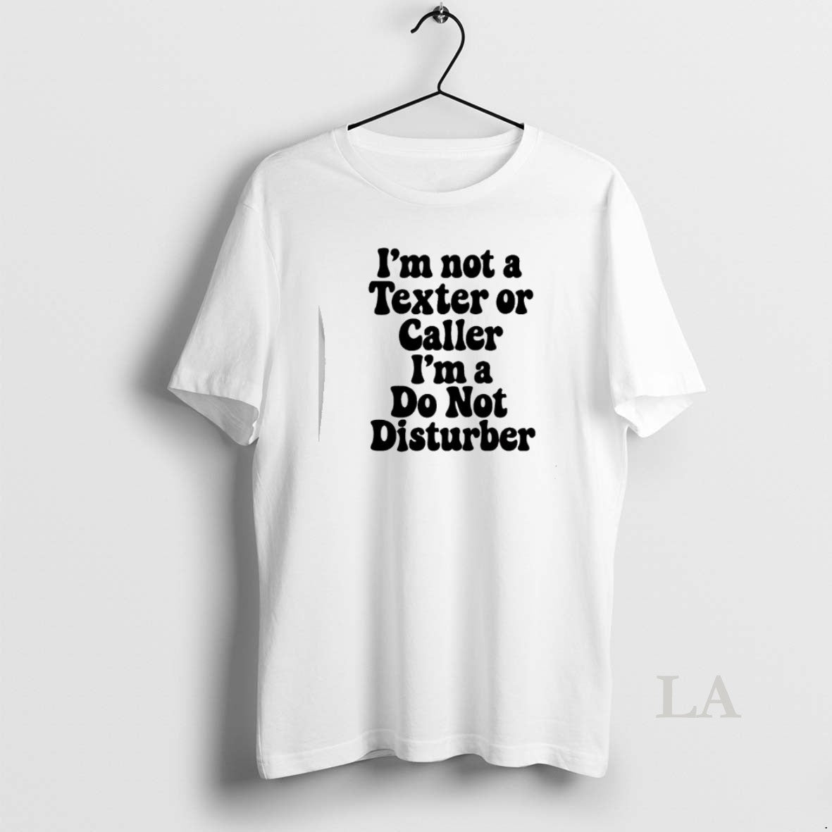 Original Im Not A Texter Or Caller Im A Do Not Disturb T-Shirts, Hoodie, Sweatshirt | InkRitualCo.com