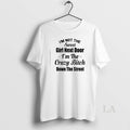 Original Im Not The Sweet Girl Next Door Im The Crazy Bitch Down The Street T-Shirts, Hoodie, Sweatshirt | InkRitualCo.com