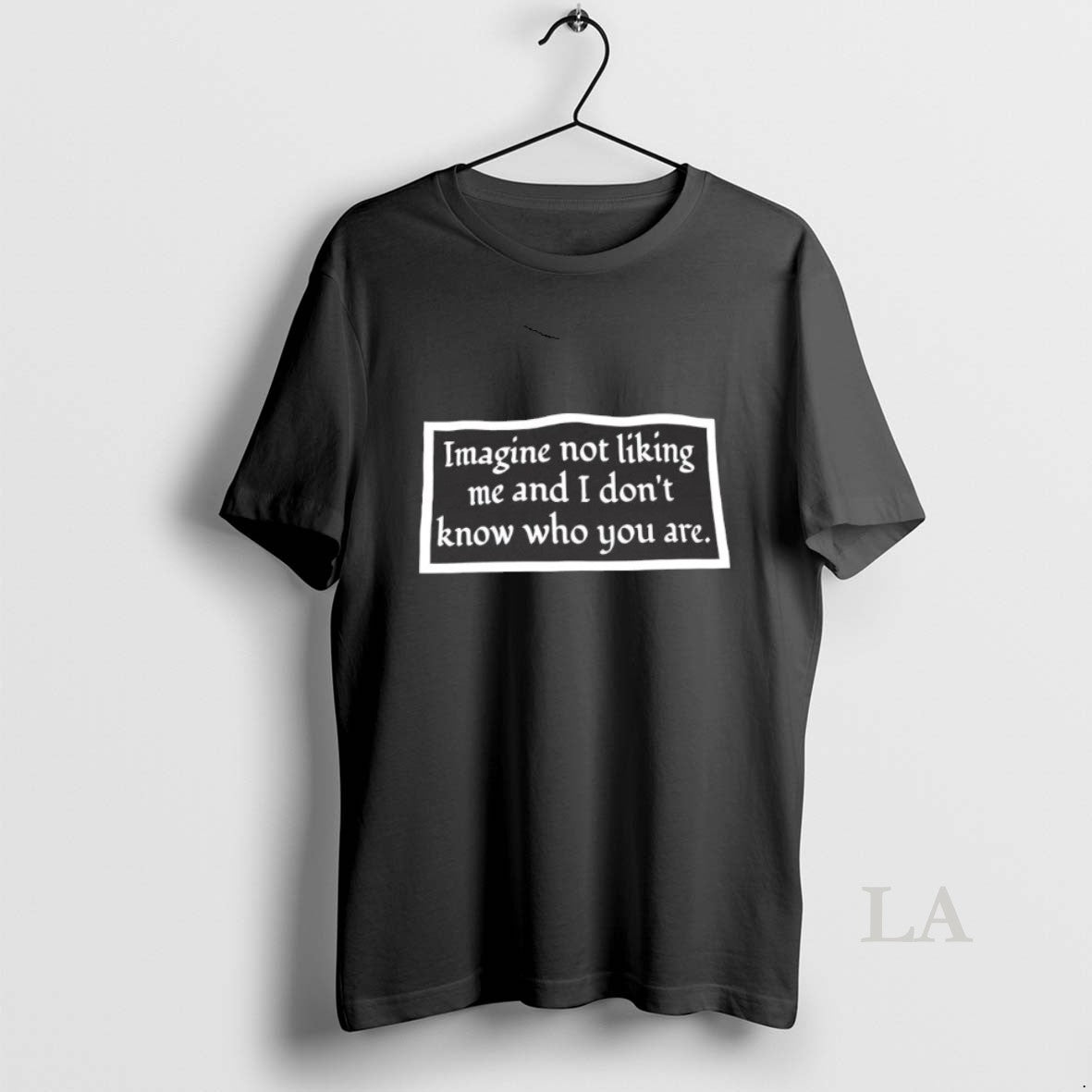 Original Imagine Not Liking Me And I Dont Know Who You Are T-Shirts, Hoodie, Sweatshirt | InkRitualCo.com