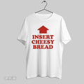 Original Insert Cheesy Bread T-Shirts, Hoodie, Sweatshirt | InkRitualCo.com
