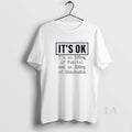 Original Its Ok Im On 500mg Of Fukitol And On 300mg Of Gosukadik T-Shirts, Hoodie, Sweatshirt | InkRitualCo.com