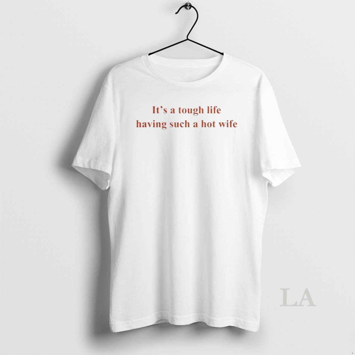 Original Its A Tough Life Having Such A Hot Wife Circle T-Shirts, Hoodie, Sweatshirt | InkRitualCo.com