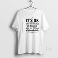 Original Its Ok Im On 50mg Of Fukitol And On 300mg Of Gosukadik Text T-Shirts, Hoodie, Sweatshirt | InkRitualCo.com