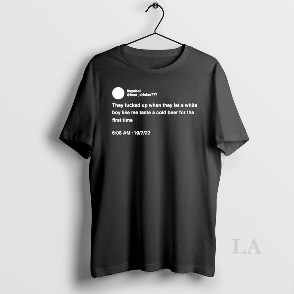 Original Itsyaboi Tweet They Fucked Up When They Let A White Boy Like Me Taste T-Shirts, Hoodie, Sweatshirt | InkRitualCo.com