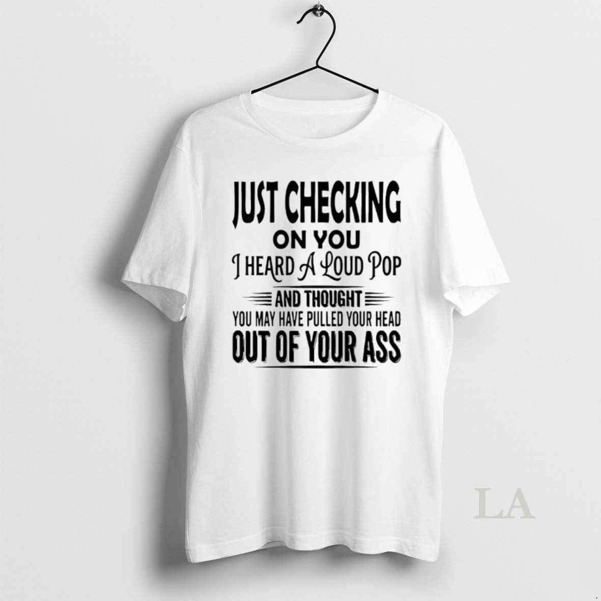Original Just Checking On You I Heard A Loud Pop T-Shirts, Hoodie, Sweatshirt | InkRitualCo.com