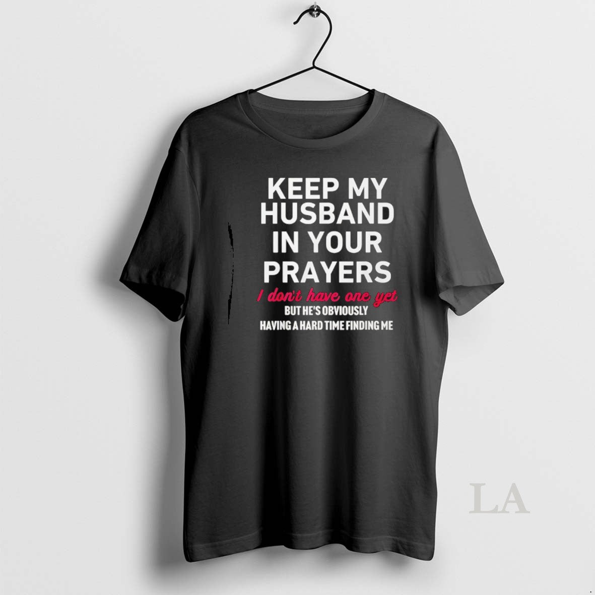 Original Keep My Husband In Your Prayers I Don T Have One Yet T-Shirts, Hoodie, Sweatshirt | InkRitualCo.com
