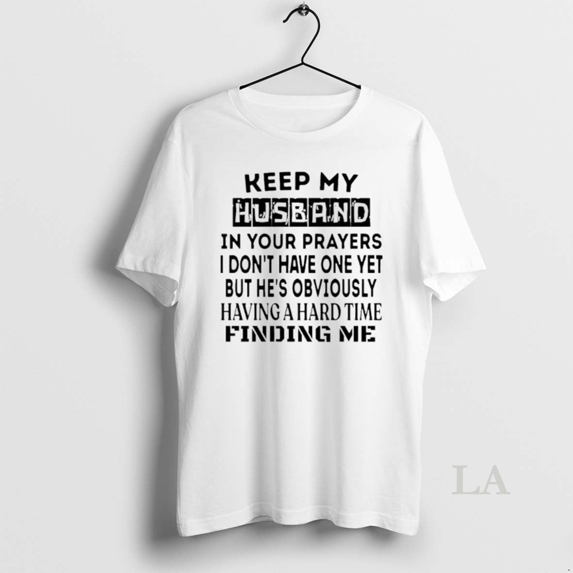 Original Keep My Husband In Your Prayers I Dont Have One Yet T-Shirts, Hoodie, Sweatshirt | InkRitualCo.com