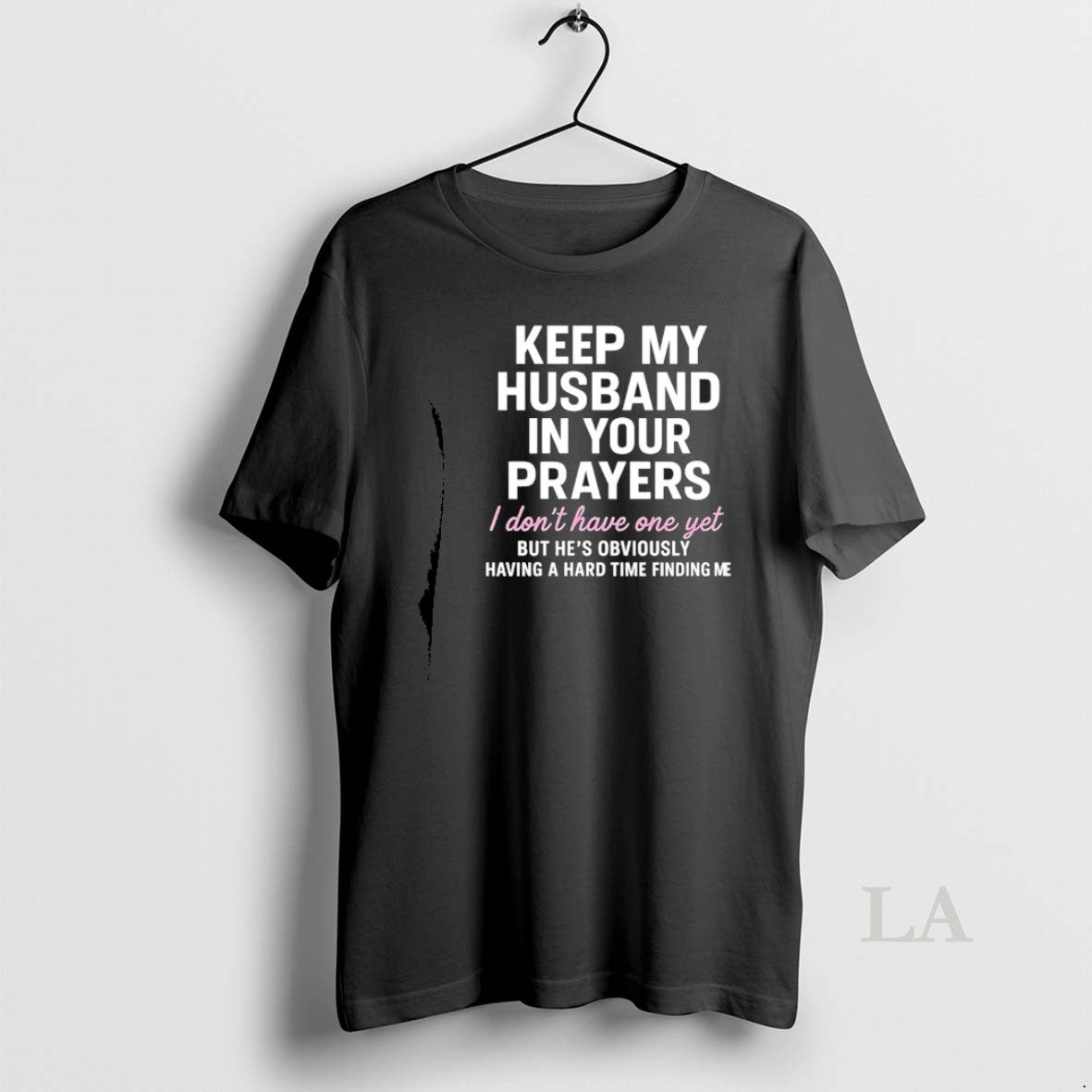Original Keep My Husband In Your Prayers I Dont Have One Yet But Hes Obviously T-Shirts, Hoodie, Sweatshirt | InkRitualCo.com