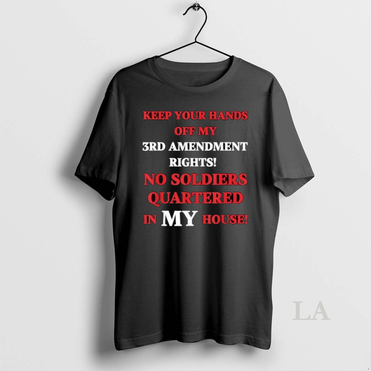 Original Keep Your Hands 3rd Amendment Rights No Soldiers Quartered In My House T-Shirts, Hoodie, Sweatshirt