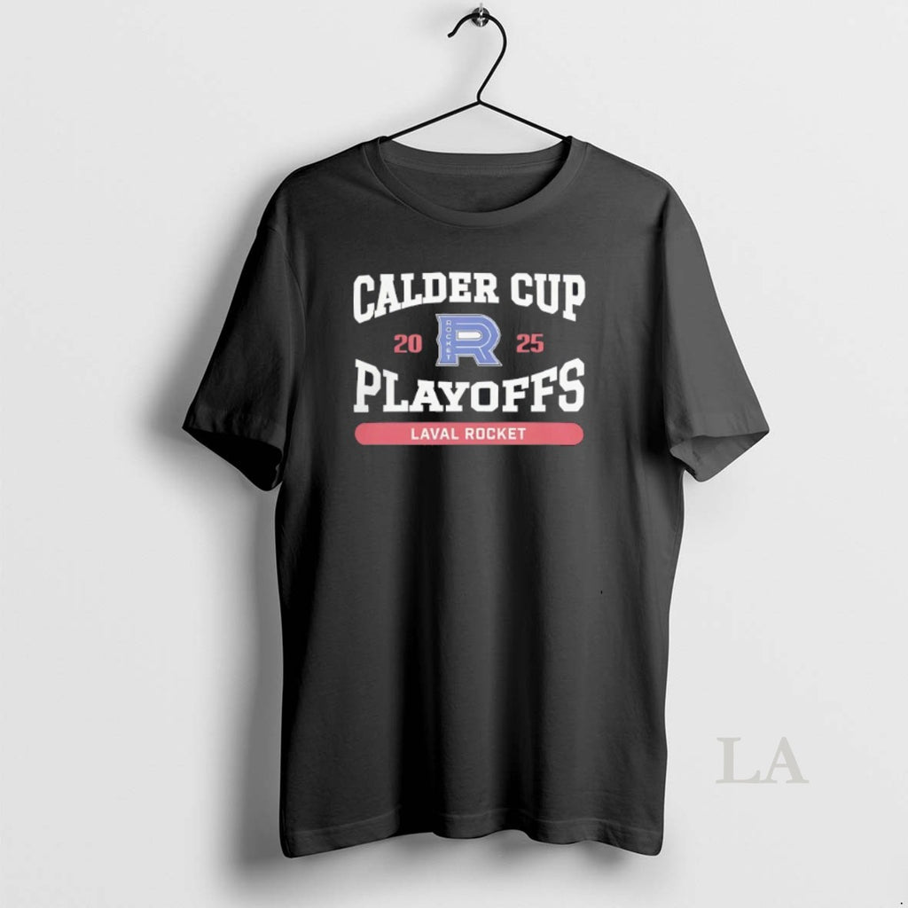 Original Laval Rocket Calder Cup Playoffs 2025 T-Shirts, Hoodie, Sweatshirt | InkRitualCo.com