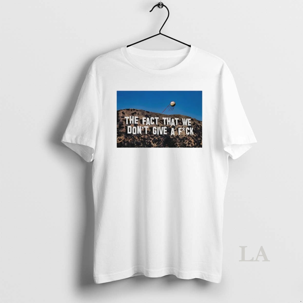 Original Los Angeles The Fact That We Dont Give A Fck Hollywood T-Shirts, Hoodie, Sweatshirt | InkRitualCo.com