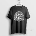 Original Low And Slow The Loco Way T-Shirts, Hoodie, Sweatshirt | InkRitualCo.com