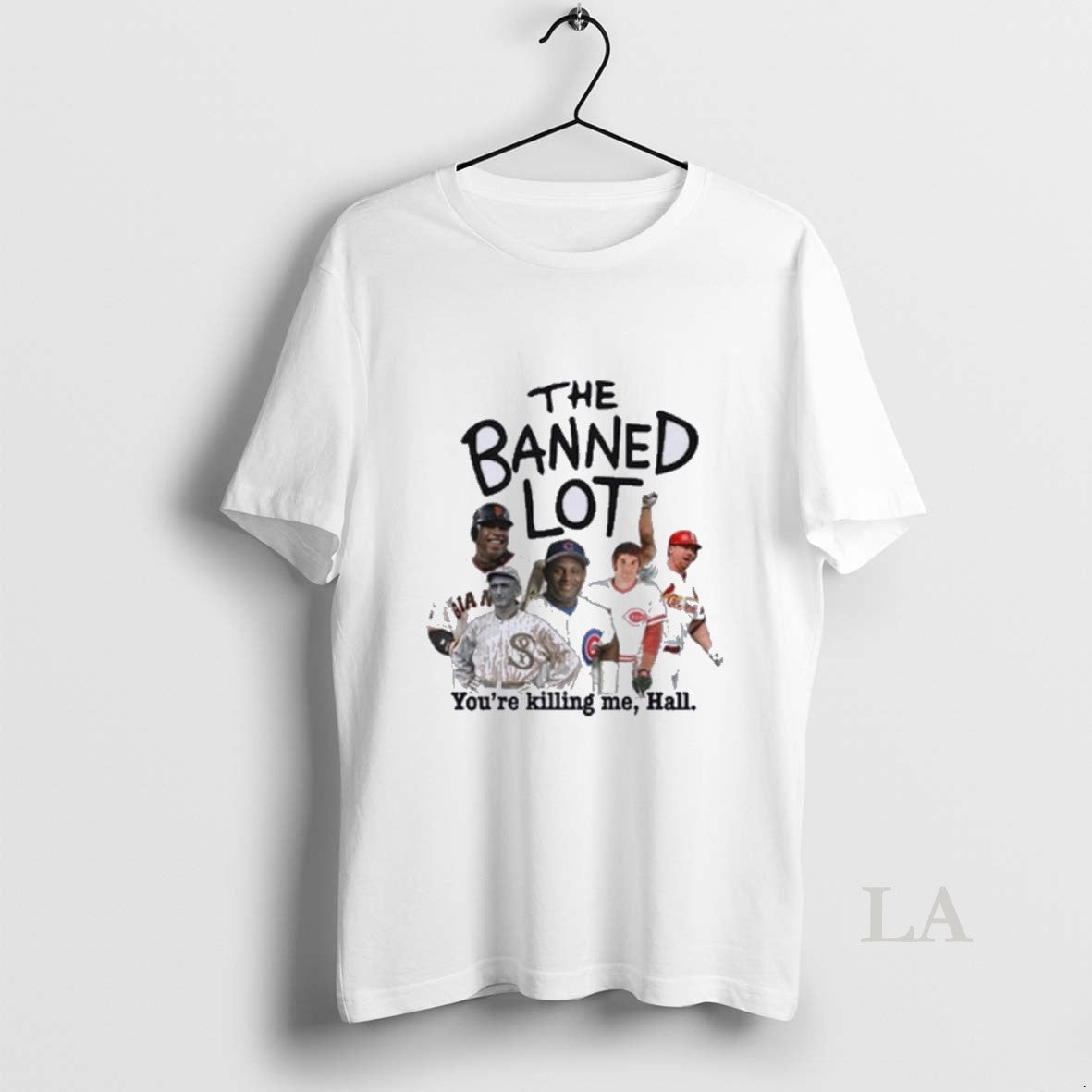 Original Mlb Legends The Banned Lot Youre Killing Me Hall T-Shirts, Hoodie, Sweatshirt | InkRitualCo.com