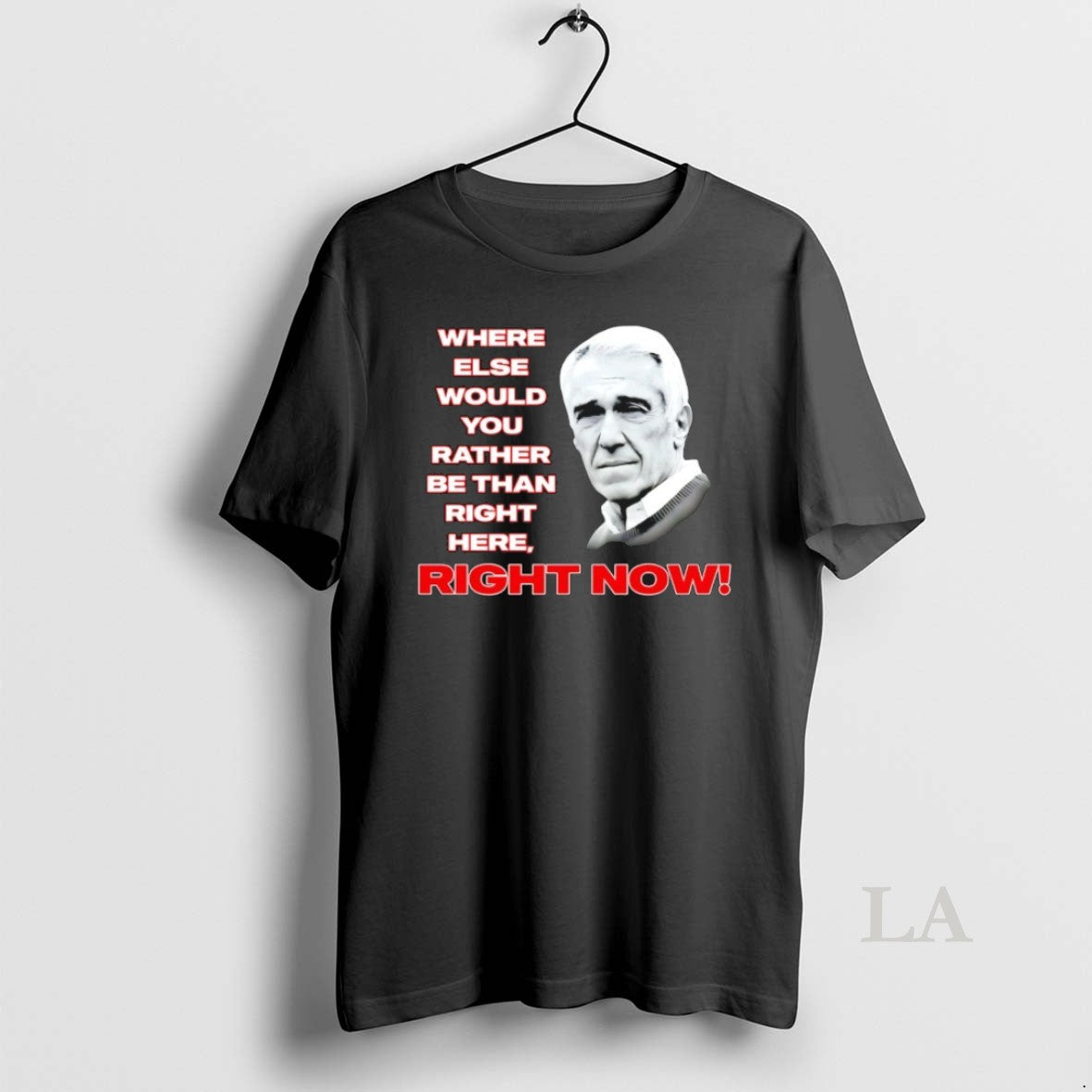 Original Marv Levy Famous Quote Where Else Would You Rather Be Than Right Here Right T-Shirts, Hoodie, Sweatshirt