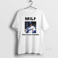 Original Milf Man I Love Freddie Freeman Los Angeles Dodgers T-Shirts, Hoodie, Sweatshirt | InkRitualCo.com