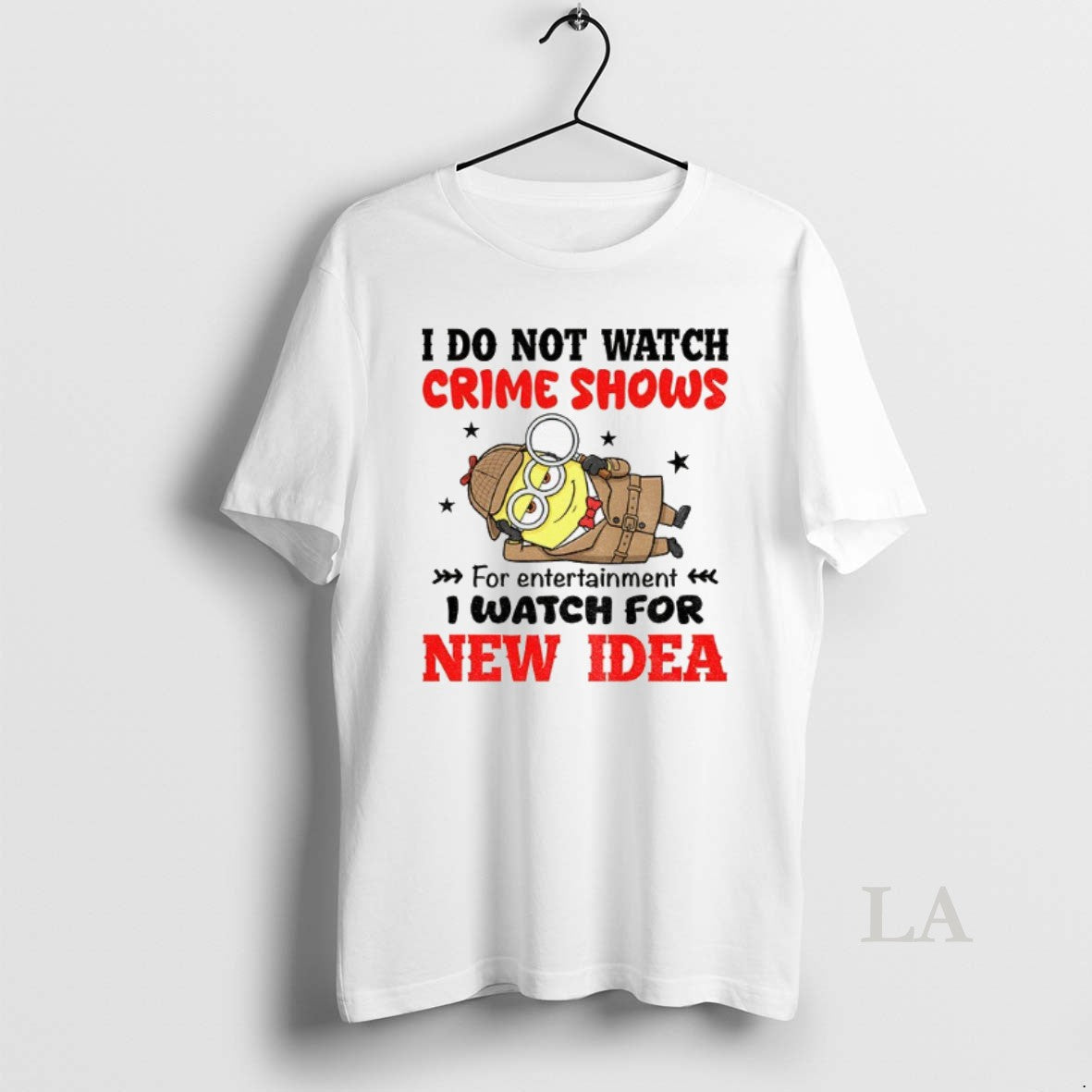 Original Minion I Do Not Watch Crime Shows For Entertainment I Watch For New Era T-Shirts, Hoodie, Sweatshirt