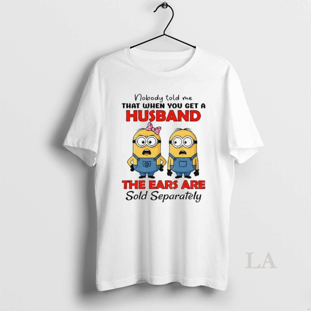 Original Minion Nobody Told Me That When You Get A Husband The Ears Are Sold T-Shirts, Hoodie, Sweatshirt | InkRitualCo.com