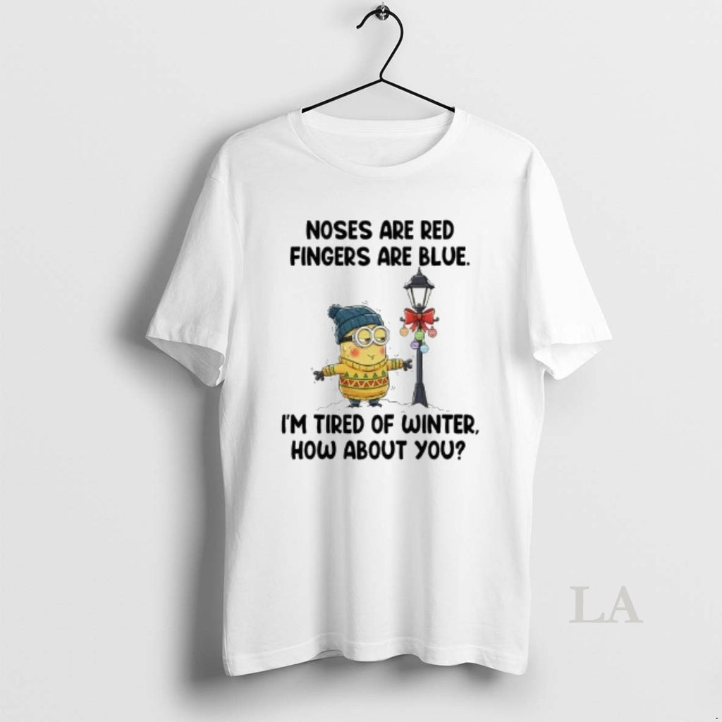 Original Minion Nose Are Red Fingers Are Blue Im Tired Of Winter Christmas T-Shirts, Hoodie, Sweatshirt | InkRitualCo.com