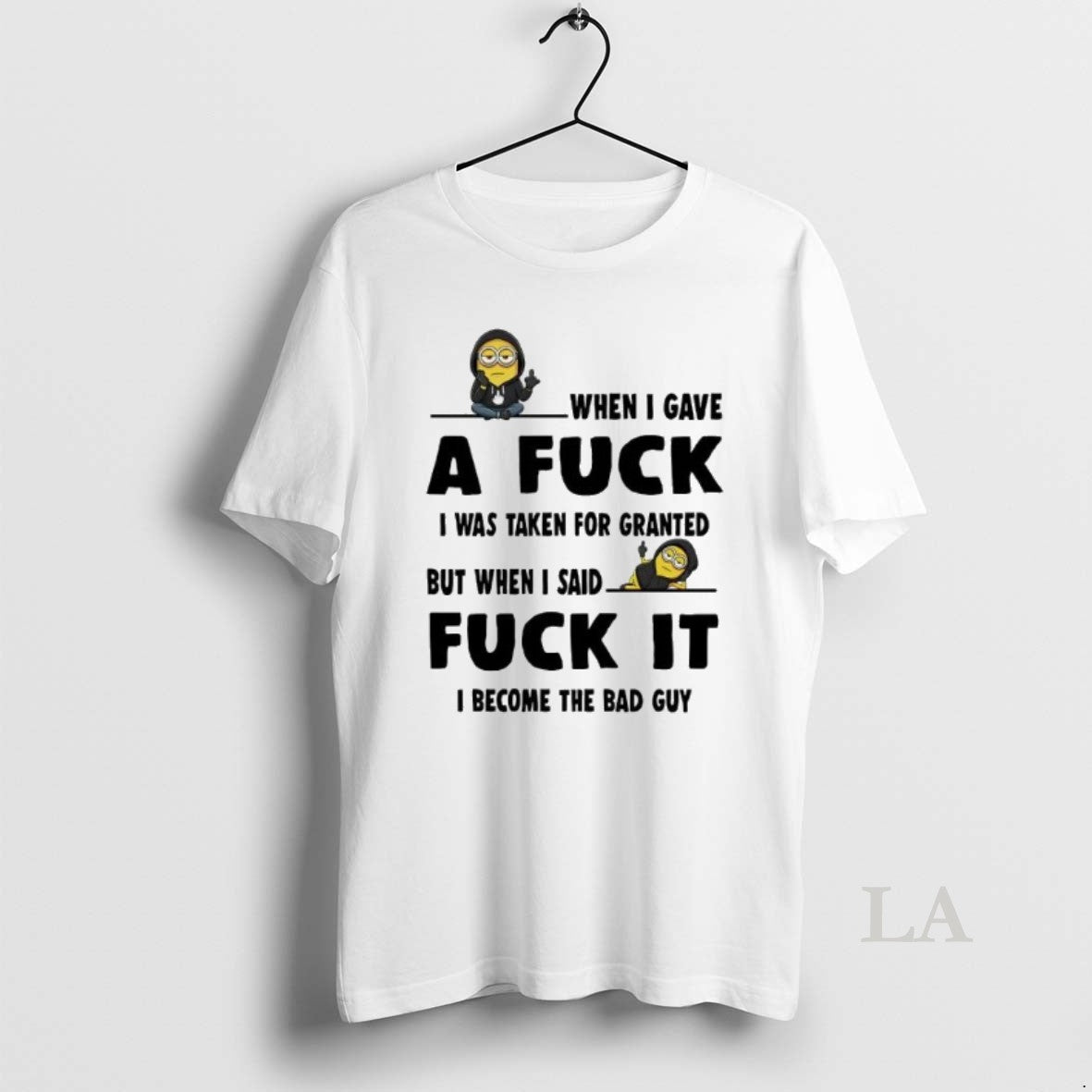 Original Minion When I Gave A Fuck I Was Taken For Granted Fuck It T-Shirts, Hoodie, Sweatshirt | InkRitualCo.com