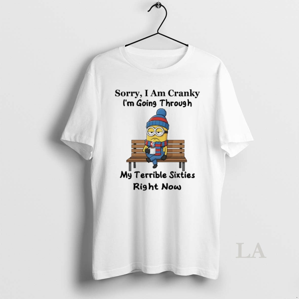 Original Minions Sorry I Am Cranky Im Going Through My Terrible Sixties Right Now T-Shirts, Hoodie, Sweatshirt