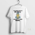 Original Minions The Hardest Part Of My Job Is Being Nice To Stupid People T-Shirts, Hoodie, Sweatshirt | InkRitualCo.com