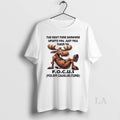 Original Moose The Next Time Someone Upsets You Just Tell Them To Focus T-Shirts, Hoodie, Sweatshirt | InkRitualCo.com
