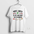 Original Most Likely To Christmas T-Shirts, Hoodie, Sweatshirt | InkRitualCo.com